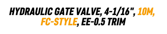 HYDRAULIC GATE VALVE, 4-1/16", 10M, FC-STYLE, EE-0.5 TRIM