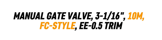 MANUAL GATE VALVE, 3-1/16", 10M, FC-STYLE, EE-0.5 TRIM