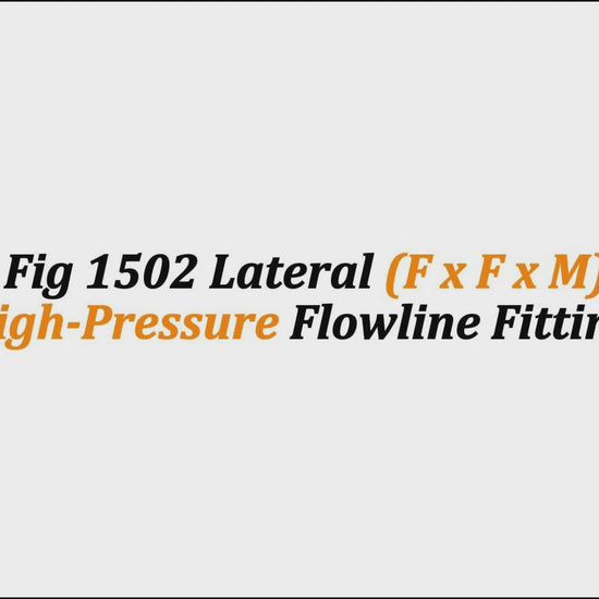 2" Fig 1502 Lateral (F x F x M) – 
High-Pressure Flowline Fitting