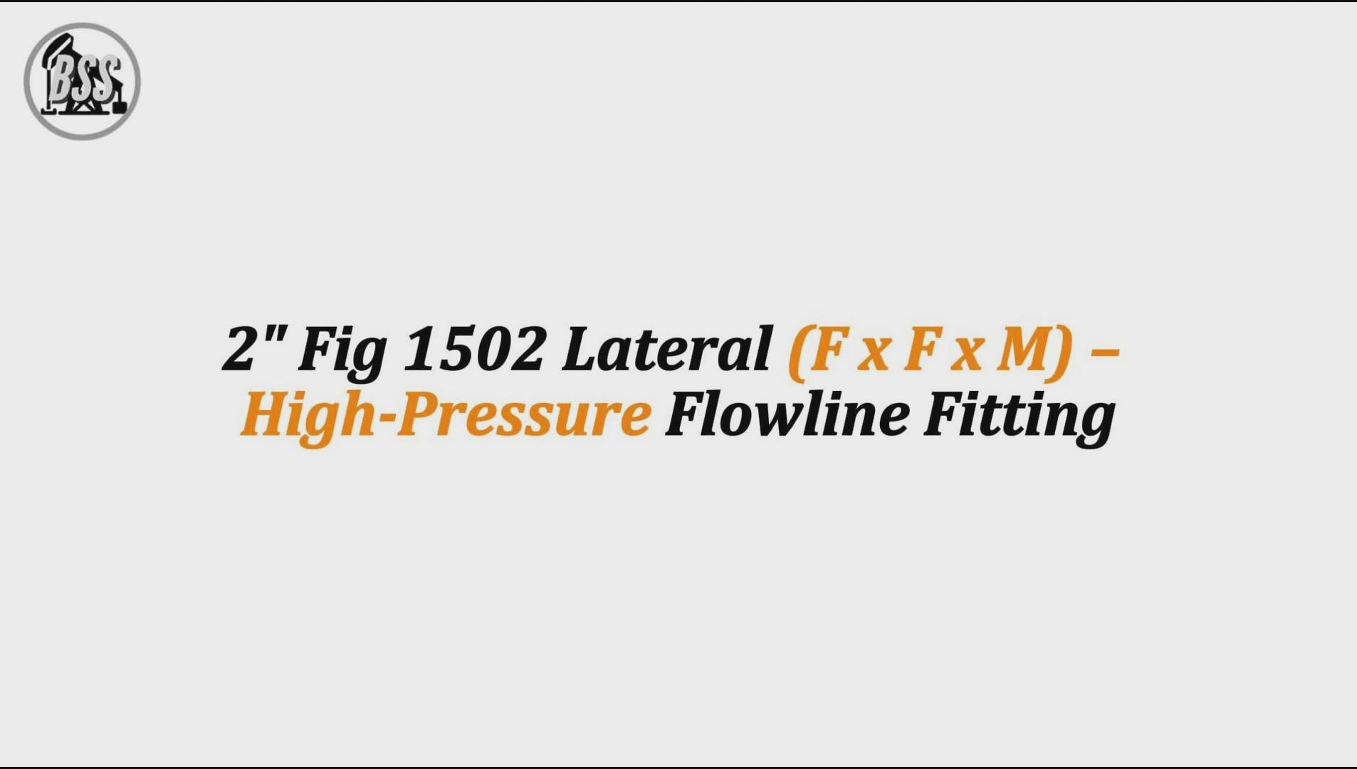 2" Fig 1502 Lateral (F x F x M) – 
High-Pressure Flowline Fitting