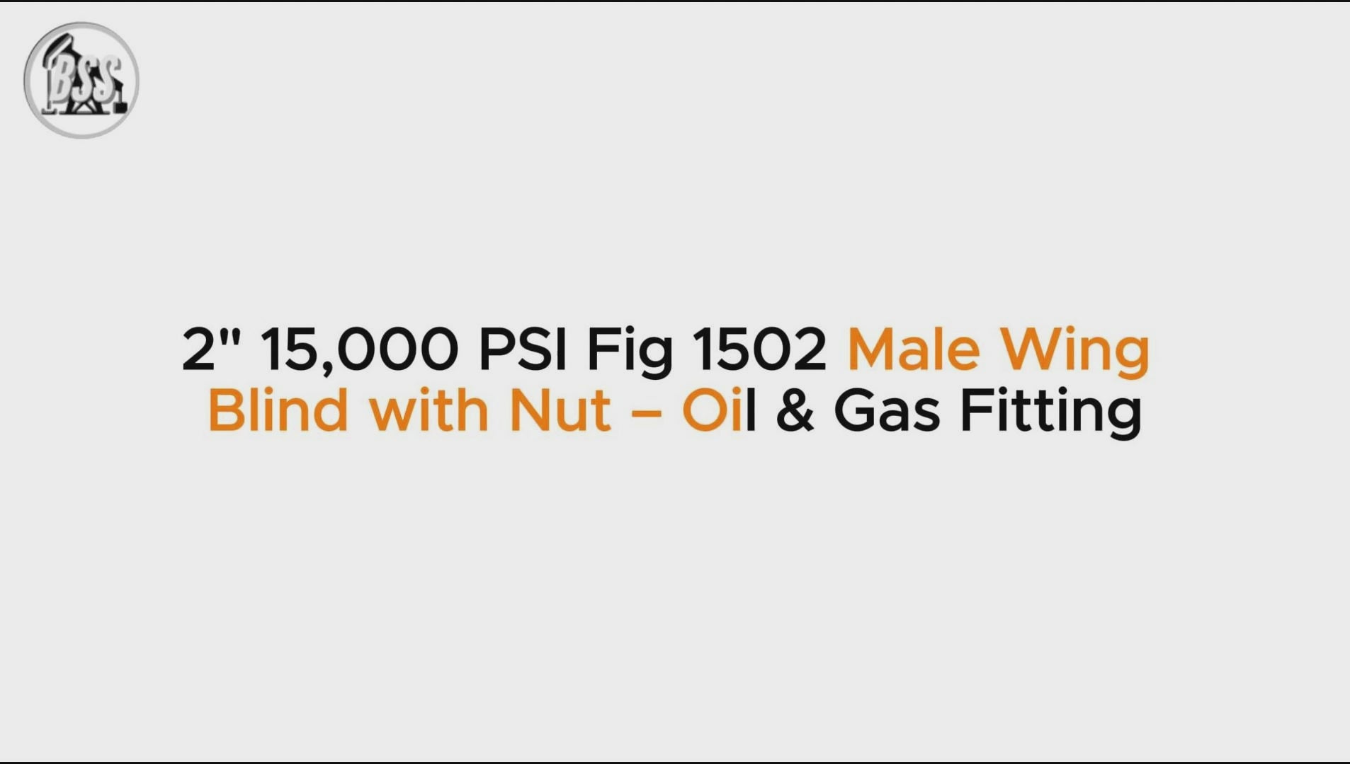 2" 15,000 PSI Fig 1502 Male Wing 
Blind with Nut – Oil & Gas Fitting