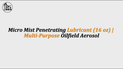 Micro Mist Penetrating Lubricant (16 oz) | Multi-Purpose Oilfield Aerosol