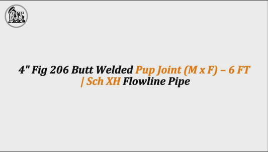 4" Fig 206 Butt Welded Pup Joint (M x F) – 6 FT | Sch XH Flowline Pipe
