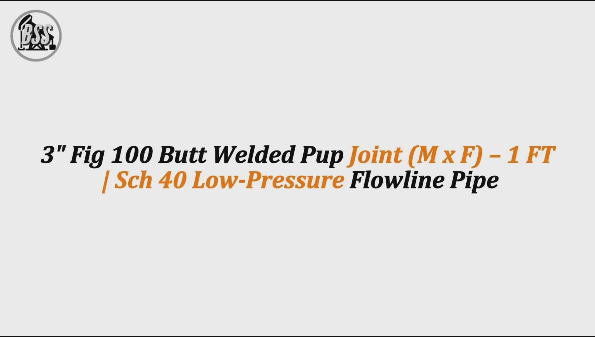 3" Fig 100 Butt Welded Pup Joint (M x F) – 1 FT | Sch 40 Low-Pressure Flowline Pipe