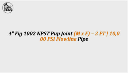 4" Fig 1002 NPST Pup Joint (M x F) – 2 FT | 10,000 PSI Flowline Pipe