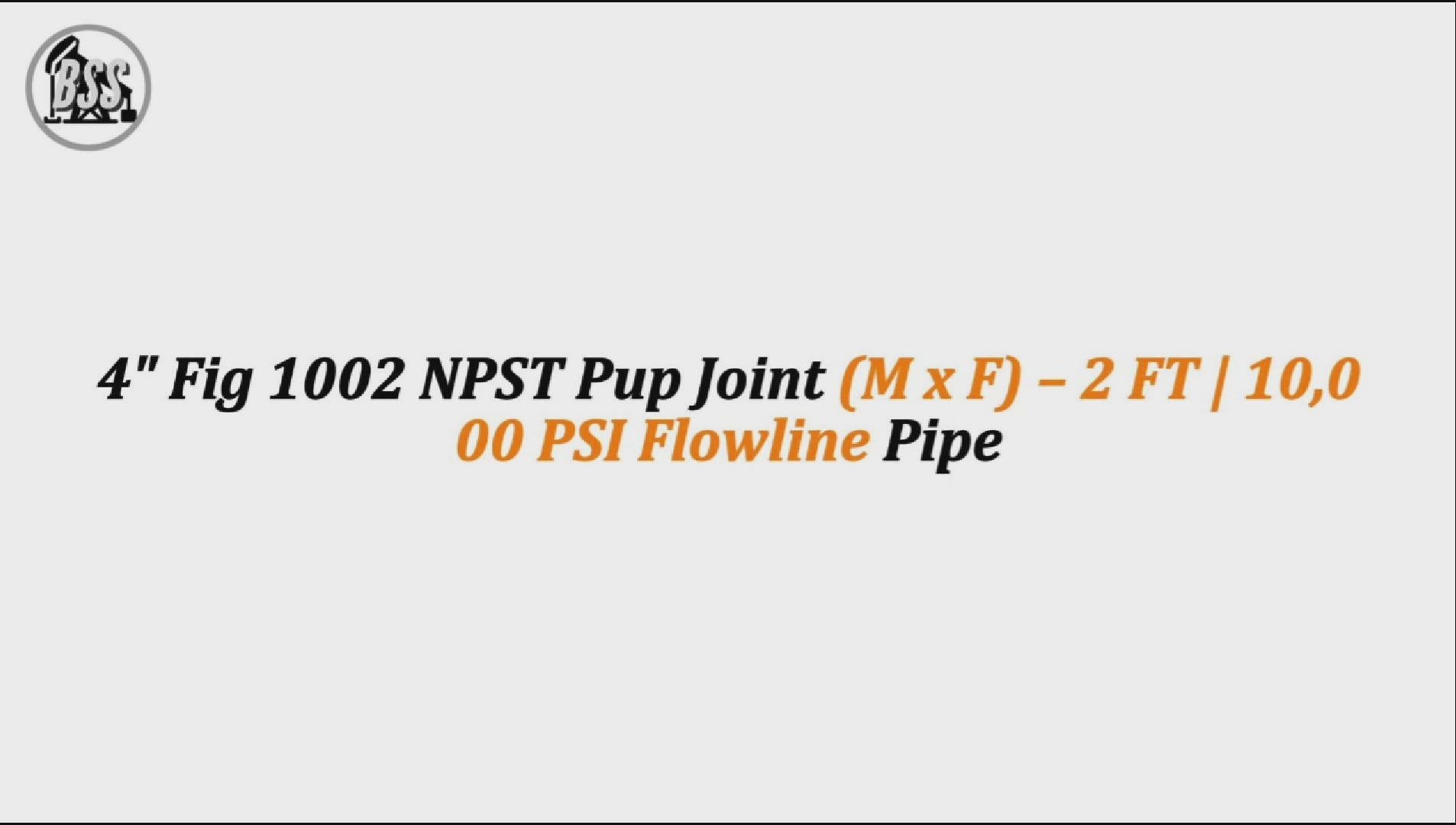 4" Fig 1002 NPST Pup Joint (M x F) – 2 FT | 10,000 PSI Flowline Pipe