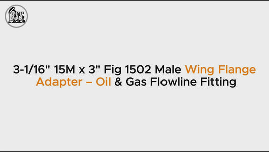 3-1/16" 15M x 3" Fig 1502 Male Wing Flange Adapter – Oil & Gas Flowline Fitting
