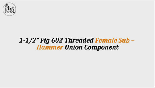 1-1/2" Fig 602 Threaded Female Sub – Hammer Union Component