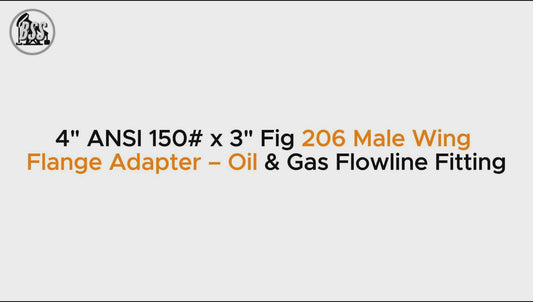 4" ANSI 150# x 3" Fig 206 Male Wing Flange Adapter – Oil & Gas Flowline Fitting