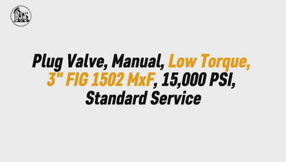 Plug Valve, Manual, Low Torque, 
3" FIG 1502 MxF, 15,000 PSI, 
Standard Service