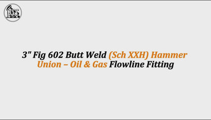 3" Fig 602 Butt Weld (Sch XXH) Hammer Union – Oil & Gas Flowline Fitting