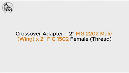 Crossover Adapter – 2" FIG 2202 Male
(Wing) x 2" FIG 1502 Female (Thread)