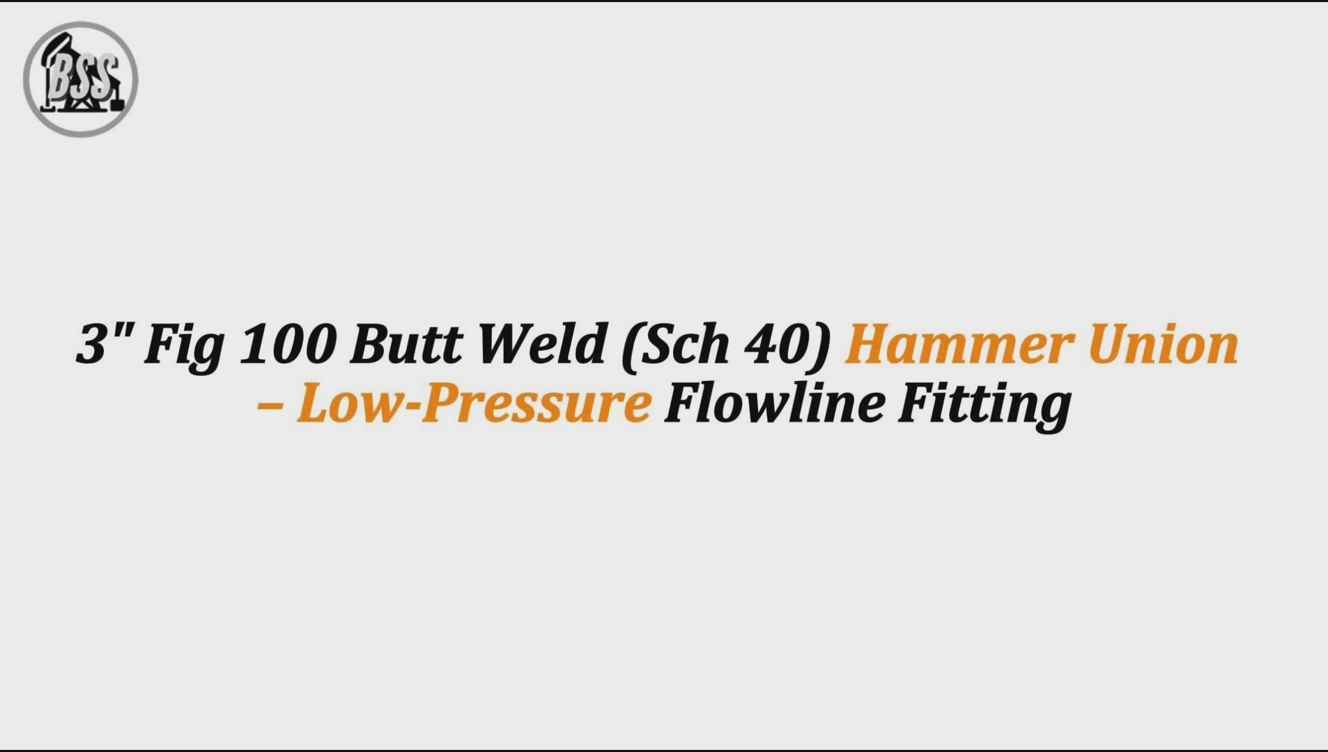 3" Fig 100 Butt Weld (Sch 40) Hammer Union – Low-Pressure Flowline Fitting