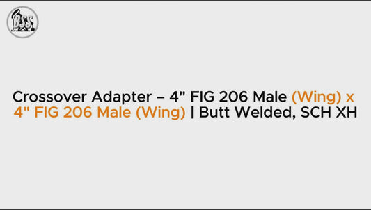 Crossover Adapter – 4" FIG 206 Male (Wing) x 
4" FIG 206 Male (Wing) | Butt Welded, SCH XH