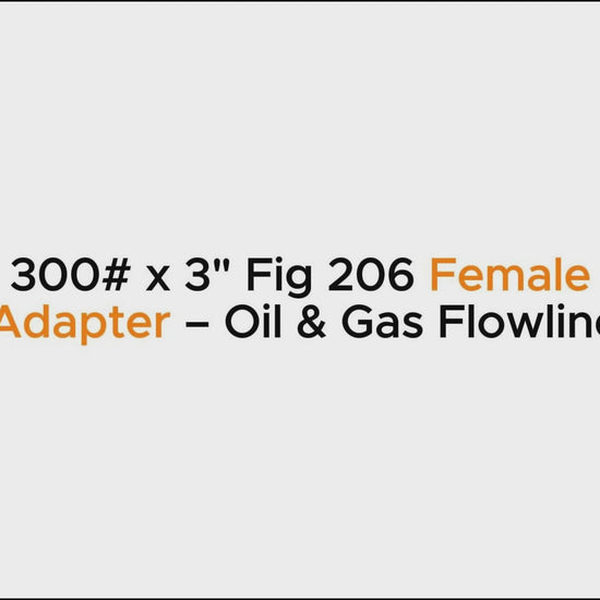 3" ANSI 300# x 3" Fig 206 Female Thread Flange Adapter – Oil & Gas Flowline Fitting