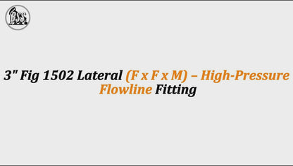 3" Fig 1502 Lateral (F x F x M) – High-Pressure Flowline Fitting