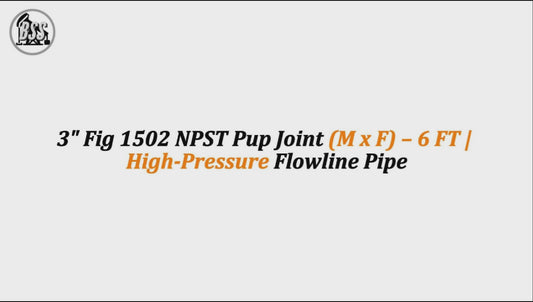 3" Fig 1502 NPST Pup Joint (M x F) – 6 FT | High-Pressure Flowline Pipe