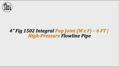 4" Fig 1502 Integral Pup Joint (M x F) – 6 FT | High-Pressure Flowline Pipe