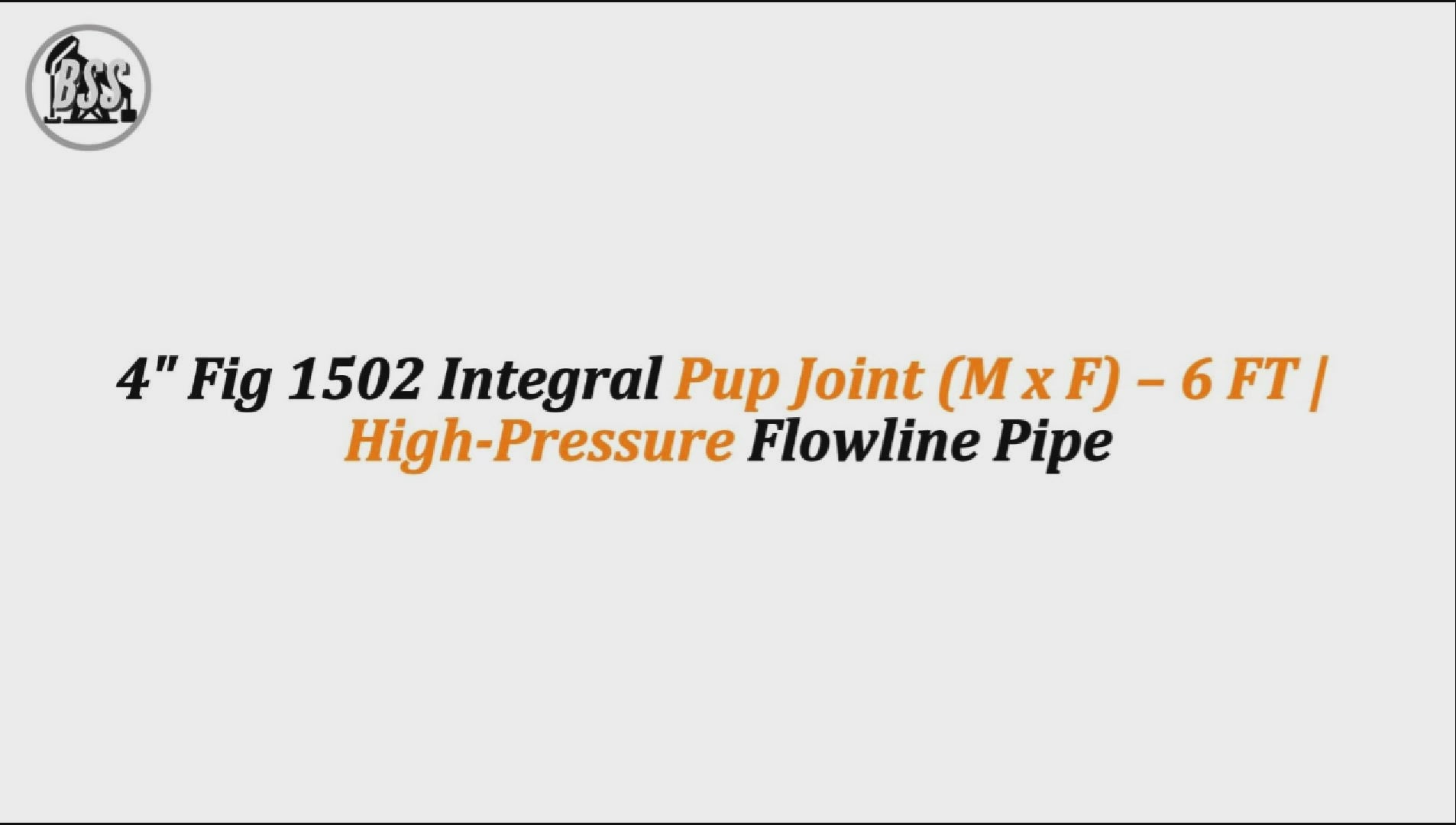4" Fig 1502 Integral Pup Joint (M x F) – 6 FT | High-Pressure Flowline Pipe