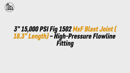 3" 15,000 PSI Fig 1502 MxF Blast Joint (18.3" Length) – High-Pressure Flowline Fitting