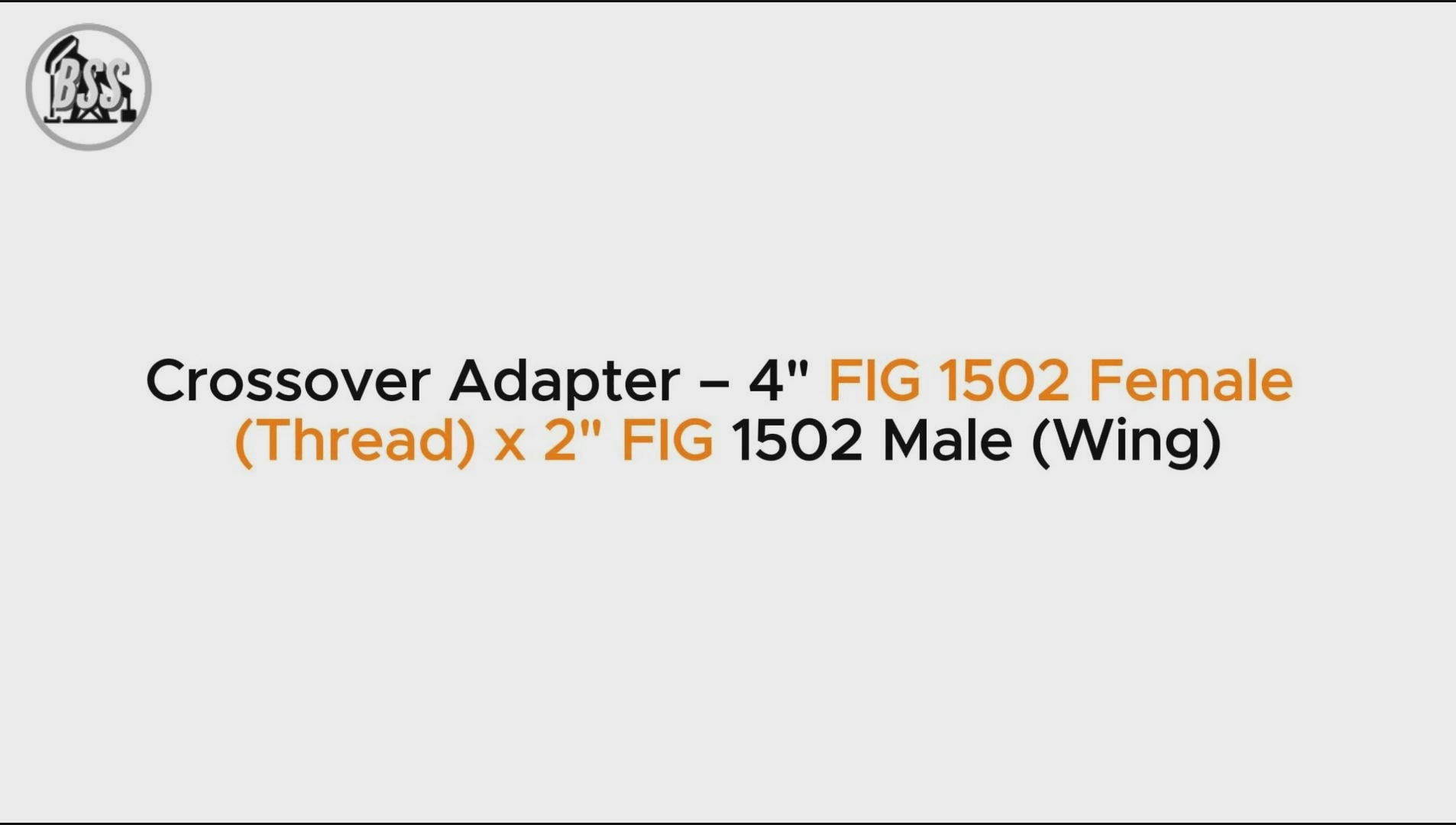 Crossover Adapter – 4" FIG 1502 Female 
(Thread) x 2" FIG 1502 Male (Wing)