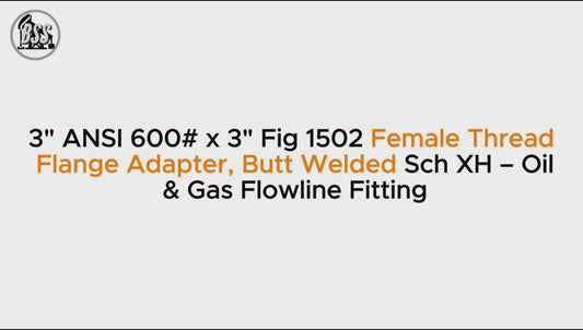 3" ANSI 600# x 3" Fig 1502 Female Thread Flange Adapter, Butt Welded Sch XH – Oil & Gas Flowline Fitting