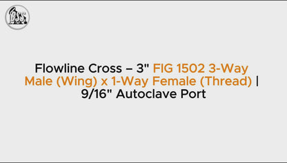 Flowline Cross – 3" FIG 1502 3-Way Male (Wing) x 1-Way Female (Thread) | 9/16" Autoclave Port