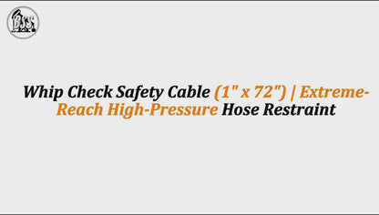 Whip Check Safety Cable (1" x 72") | Extreme-Reach High-Pressure Hose Restraint