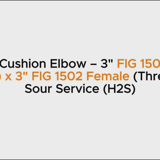 Double Cushion Elbow – 3" FIG 1502 Male 
(Wing) x 3" FIG 1502 Female (Thread) | Sour Service (H2S)