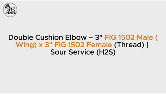 Double Cushion Elbow – 3" FIG 1502 Male 
(Wing) x 3" FIG 1502 Female (Thread) | Sour Service (H2S)