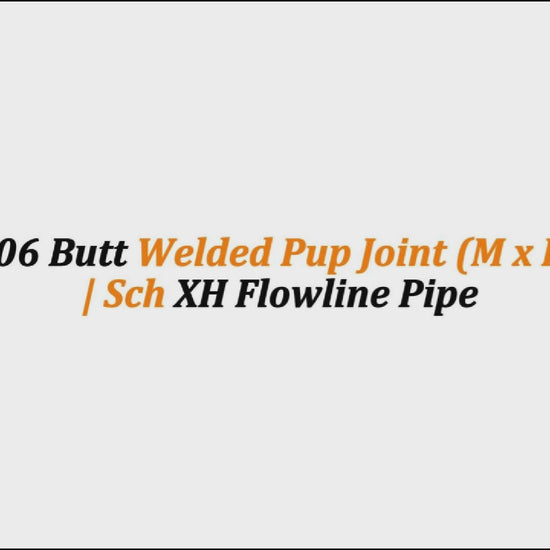 3" Fig 206 Butt Welded Pup Joint (M x F) – 8 FT | Sch XH Flowline Pipe