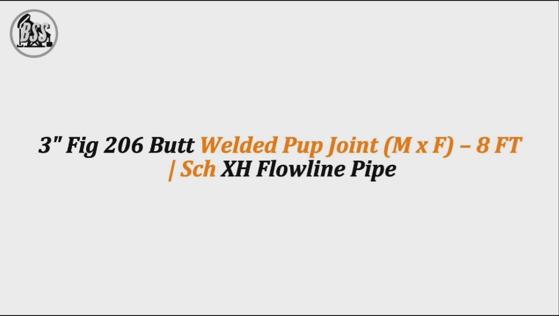 3" Fig 206 Butt Welded Pup Joint (M x F) – 8 FT | Sch XH Flowline Pipe