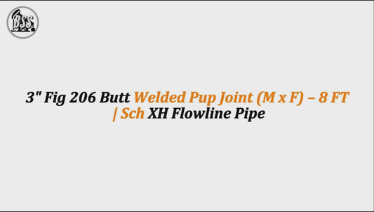 3" Fig 206 Butt Welded Pup Joint (M x F) – 8 FT | Sch XH Flowline Pipe