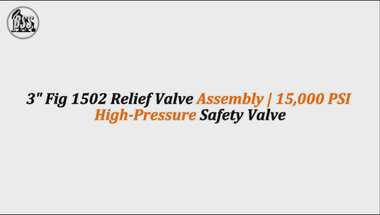 3" Fig 1502 Relief Valve Assembly | 15,000 PSI High-Pressure Safety Valve