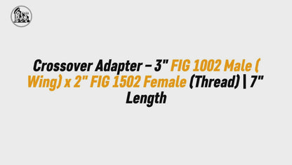 Crossover Adapter – 3" FIG 1002 Male (Wing) x 2" FIG 1502 Female (Thread) | 7" Length