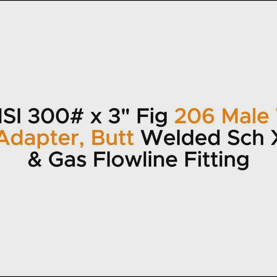 4" ANSI 300# x 3" Fig 206 Male Wing Flange Adapter, Butt Welded Sch XH – Oil & Gas Flowline Fitting