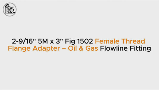 2-9/16" 5M x 3" Fig 1502 Female Thread Flange Adapter – Oil & Gas Flowline Fitting