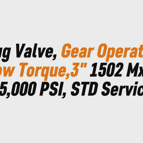 Plug Valve, Gear Operated,
 Low Torque,3" 1502 MxF, 
15,000 PSI, STD Service