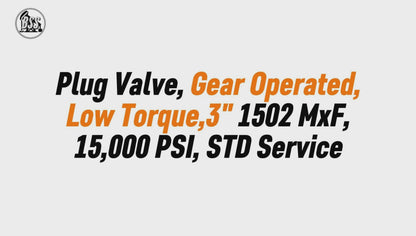 Plug Valve, Gear Operated,
 Low Torque,3" 1502 MxF, 
15,000 PSI, STD Service