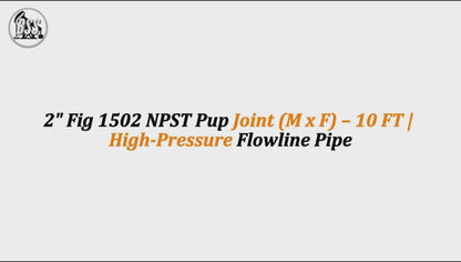 2" Fig 1502 NPST Pup Joint (M x F) – 10 FT | High-Pressure Flowline Pipe