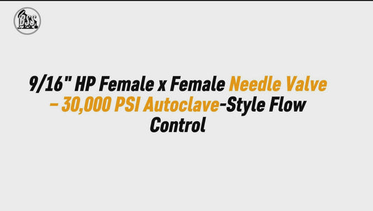 9/16" HP Female x Female Needle Valve – 30,000 PSI Autoclave-Style Flow Control