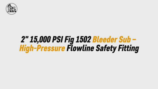 2" 15,000 PSI Fig 1502 Bleeder Sub – High-Pressure Flowline Safety Fitting