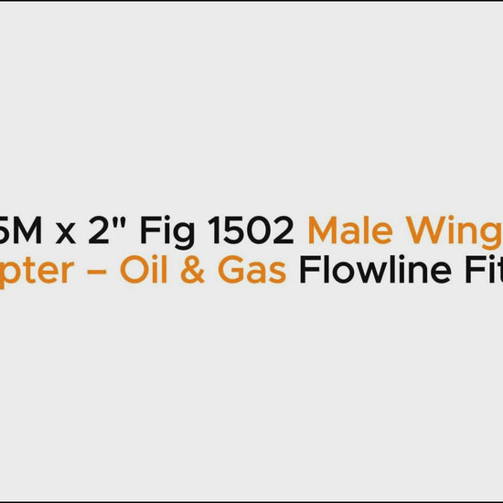 2-1/16" 5M x 2" Fig 1502 Male Wing Flange Adapter – Oil & Gas Flowline Fitting