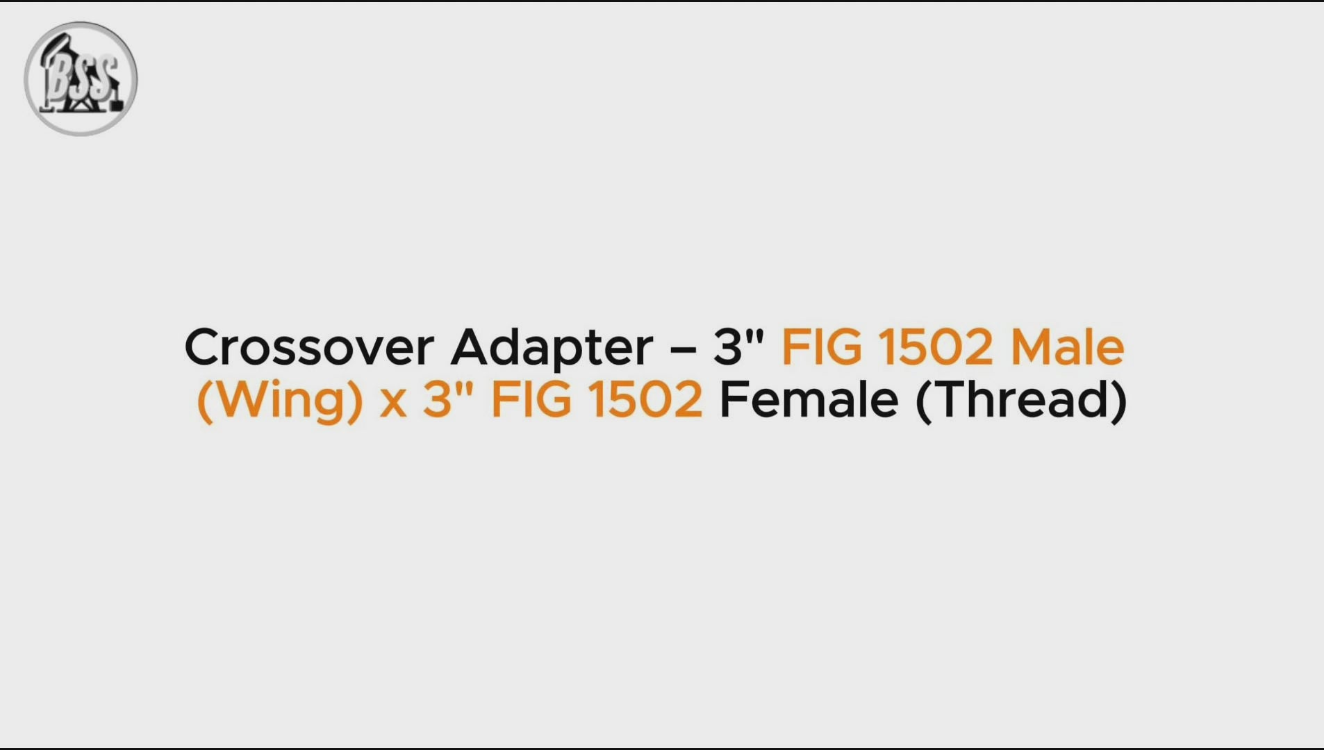 Crossover Adapter – 3" FIG 1502 Male 
(Wing) x 3" FIG 1502 Female (Thread)