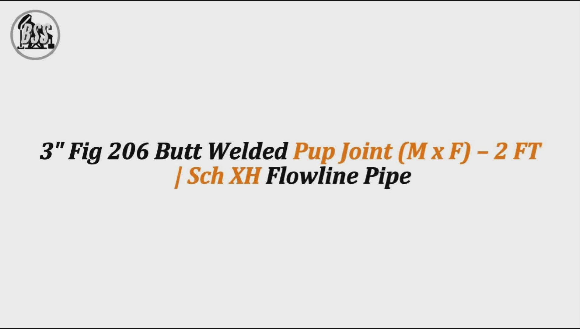 3" Fig 206 Butt Welded Pup Joint (M x F) – 2 FT | Sch XH Flowline Pipe