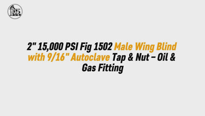 2" 15,000 PSI Fig 1502 Male Wing Blind with 9/16" Autoclave Tap & Nut – Oil & Gas Fitting