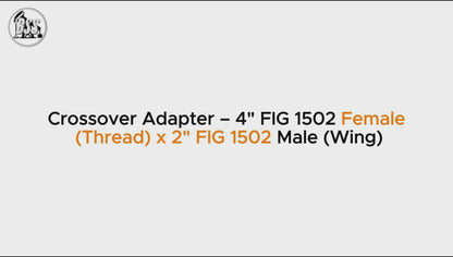Crossover Adapter – 4" FIG 1502 Female
 (Thread) x 2" FIG 1502 Male (Wing)
