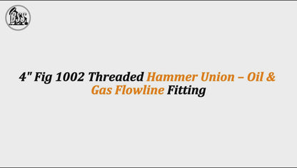 4" Fig 1002 Threaded Hammer Union – Oil & Gas Flowline Fitting