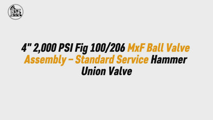 4" 2,000 PSI Fig 100/206 MxF Ball Valve Assembly – Standard Service Hammer Union Valve