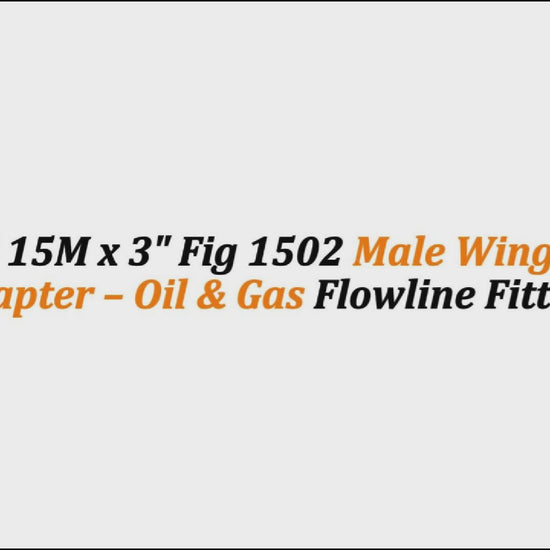 4-1/16" 15M x 3" Fig 1502 Male Wing Flange Adapter – Oil & Gas Flowline Fitting
